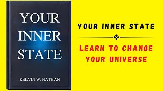 Your Inner State Learn to Change Your Universe Audiobook [upl. by Nlyak]