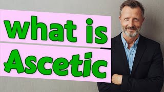 Ascetic  Meaning of ascetic [upl. by Gnivre472]