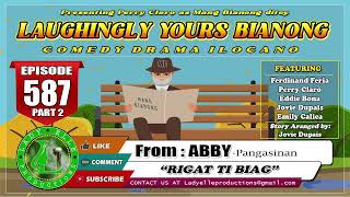 LAUGHINGLY YOURS BIANONG 587 PART2  RIGAT TI BIAG  BEST ILOCANO DRAMA  LADY ELLE PRODUCTIONS [upl. by Otreblif]