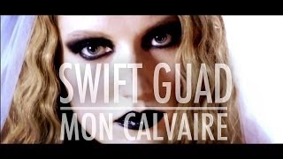 Swift Guad  Mon calvaire clip officiel [upl. by Areit]