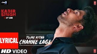 LYRICAL Tujhe Kitna Chahne Lage  Kabir Singh  Mithoon Feat Arijit Singh  Shahid Kapoor Kiara A [upl. by Dorsman160]