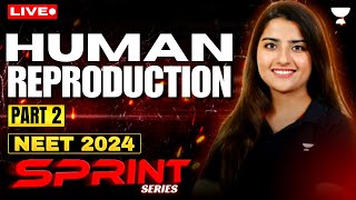 Human Reproduction Part 2  NEET 2024 Sprint Series  Seep Pahuja [upl. by Airpac182]