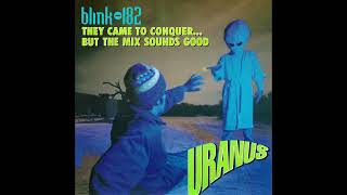 blink182  They Came To Conquer Uranus but the mix sounds good [upl. by Pressey]