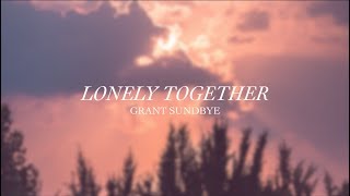 Lonley Together  Grant Sundbye [upl. by Wynnie]