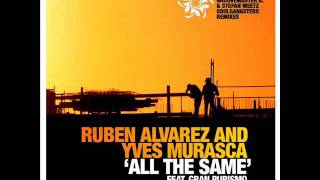 Ruben Alvarez amp Yves Murasca  All The Same featuring Gran Purismo [upl. by Llehsor426]