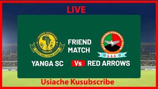 🔴LIVE NOW YANGA SC VS RED ARROWS FC [upl. by Erolyat]