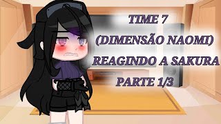 Time 7 DIMENSÃO NAOMI reagindo a SAKURA ❌️CANCELADO❌️ [upl. by Largent]