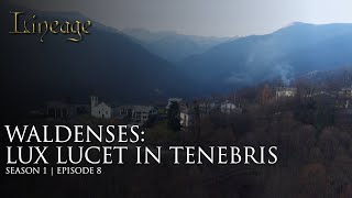 Waldenses  Lux Lucet In Tenebris  Episode 8  Lineage [upl. by Savadove]