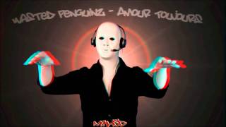 Wasted Penguinz  Amour Toujours [upl. by Nyahs]