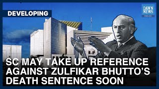 SC May Take Up Reference Against Zulfikar Bhutto’s Death Sentence Soon  Dawn News English [upl. by Dorca]