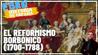 EL REFORMISMO BORBÓNICO 17001788  Historia de España 🇪🇸 [upl. by Arreic]