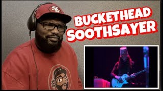 BUCKETHEAD  SOOTHSAYER  REACTION [upl. by Boynton181]