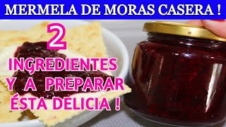 Cómo hacer MERMELADA DE MORAS CON 2 INGREDIENTES Dulce y Natural [upl. by Eical]