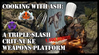 Cooking with Ash  A TripleSlash CritNuke WeaponsPlatform Build [upl. by Boyt]