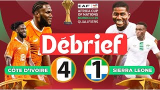 Débrief du Match Côte d’Ivoire 🇨🇮 4  1 Sierra Leone 🇸🇱  CAN 2025 Q 3ej [upl. by Claybourne]