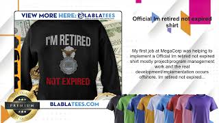 Official Im retired not expired shirt [upl. by Tadashi]