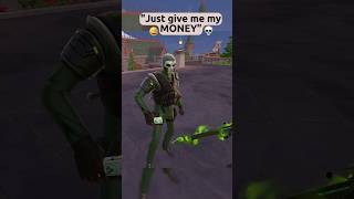 Just give me my MONEY 💀😂 shorts fortnite gaming [upl. by Mmada]