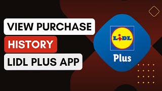 How Can I View My Purchase History In The Lidl Plus App [upl. by Reifinnej632]