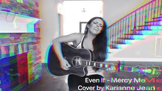 Even If  MercyMe COVER BY KARIANNE JEAN [upl. by Leumek840]