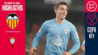 Resumen  Copa del Rey  Valencia CF 13 RC Celta de Vigo  Octavos de final [upl. by Akemaj]