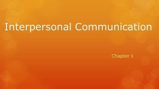 Interpersonal Communication Chapter 1 [upl. by Kristal676]