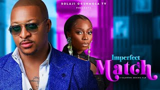 IMPERFECT MATCH NEW MOVIE BOLAJI OGUNMOLAIK OGBONNACHARLES BORN2024 LATEST FULL NOLLYWOODMOVIE [upl. by Lombard545]