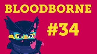 Bloodborne — Part 34 The Nightmare Newborns [upl. by Wheelwright599]