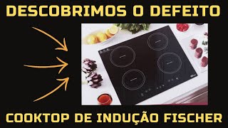 Cooktop de indução fischer descobrimos o defeito [upl. by Jemena]