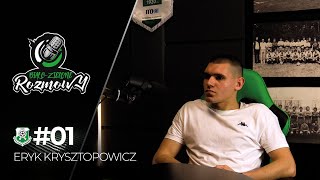 BIAŁOZIELONE ROZMOWY 01 Eryk Krysztopowicz [upl. by Filiano]