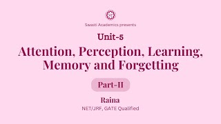 Unit 5  Part2  Attention Perception Learning Memory and Forgetting  UGCNETJRF Paper1 [upl. by Roswell]