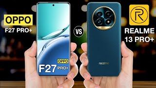 OPPO F27 Pro Plus Vs Realme 13 Pro Plus [upl. by Arraik]