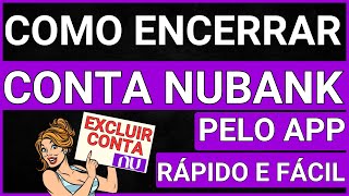 ✅ COMO ENCERRAR CONTA NUBANK  COMO EXCLUIR CONTA NUBANK ENCERRAR CONTA NUBANK CANCELAR CONTA NUBANK [upl. by Dempstor]