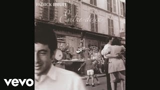 Patrick Bruel  Jsuis dans la dêche Audio [upl. by Nimrac]