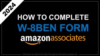 How to Complete W8BEN Form Amazon Associates 2024 [upl. by Achilles]