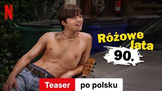 Różowe lata 90 Sezon 2 Teaser  Zwiastun po polsku  Netflix [upl. by Schafer862]