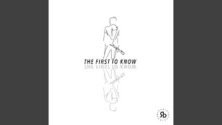 The First To Know [upl. by Cleland]