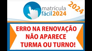 ERRO NA RENOVAÇÃO COM TROCA DE TURNO OU TURMA matrícula fácil 2024 Prazo até o dia [upl. by Wauters]