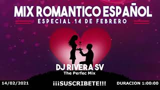 Mix Romantico Español  Dj Rivera SV Especial 14 De Febrero [upl. by Rowe716]