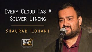 The StoryYellers  Every cloud has a silver lining  Mr Shaurab Lohani [upl. by Annoit]