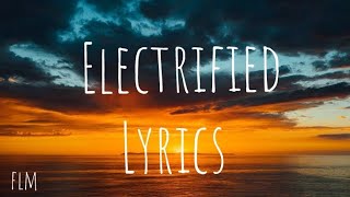 Lost frequencies  Electrified  lyrics ft Kye Sones [upl. by Aitsirhc307]