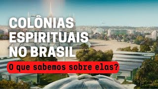 COLÔNIAS ESPIRITUAIS NO BRASIL [upl. by Neral716]