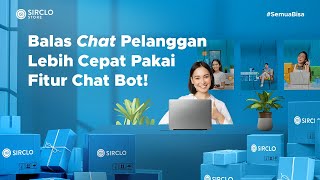 Balas Chat Pelanggan Lebih Cepat Pakai Fitur Chat Bot dari SIRCLO Store [upl. by Aicinat]