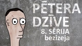 Pētera dzīve  bezizeja 8 sērija [upl. by Solita]