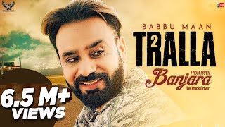 Babbu Maan  Tralla 2 Full Song Banjara  Latest Punjabi Song 2018 [upl. by Euqinad889]