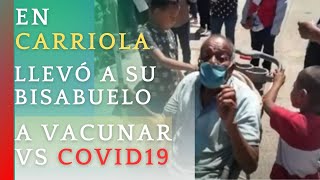 En una CARRIOLA llevó a su BISABUELO a VACUNAR vs COVID19 A tres años de la pandemia recordamos [upl. by Silera]