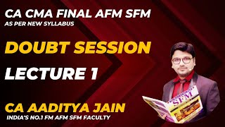 CA CMA Final AFM SFM Live Doubt Session  Lecture No1  21st July 2023  New Syllabus [upl. by Ayamat]