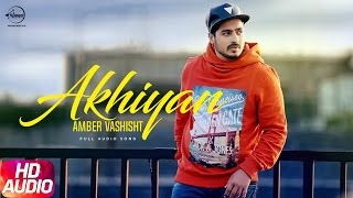 Akhiyan Full Audio Song  Amber Vashisht amp Priyanka  Punjabi Audio Song  Speed Records [upl. by Nitneuq]