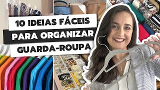 10 IDEIAS FÁCEIS PARA ORGANIZAR GUARDAROUPA  10 DICAS RÁPIDAS PARA ORGANIZAR GUARDAROUPA [upl. by Eliath]