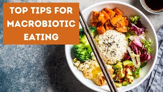 Top Tips for Macrobiotic Eating [upl. by Attwood723]