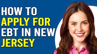 How To Apply For EBT In New Jersey How To Get EBT In New Jersey [upl. by Yesnel]